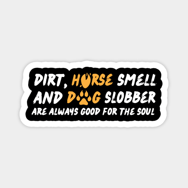 Dirt Horse Smell And Dog Slobber Magnet by The WYLD Tribe