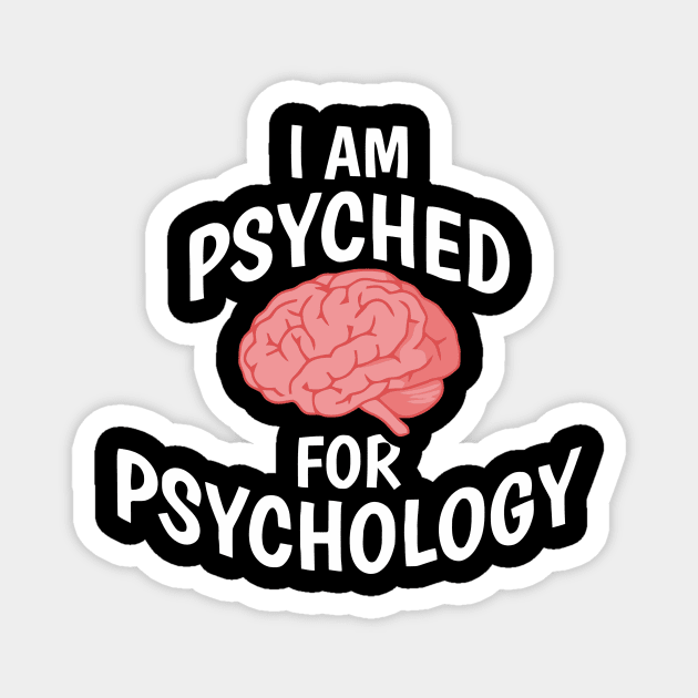 I Am Psyched For Psychology Magnet by Ramateeshop
