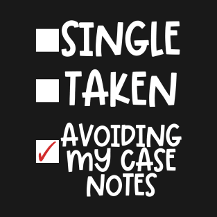 Single Taken Avoiding My Case Notes T-Shirt