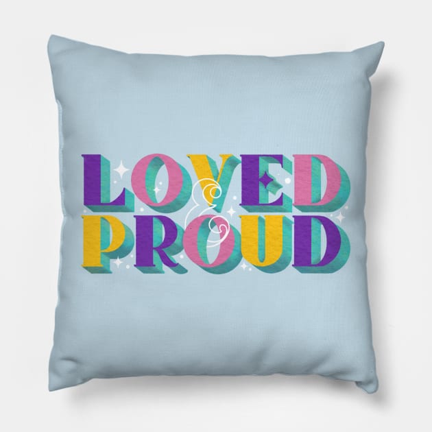 Loved and Proud LGBT Pride Pillow by Kangkorniks