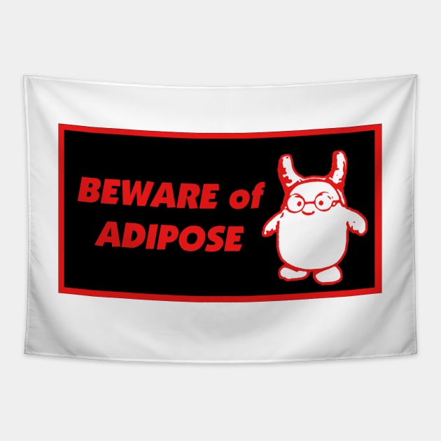 Beware of Adipose Tapestry by The MariTimeLord