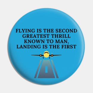 Flying is the second greatest thrill known to man, landing is the first Pin