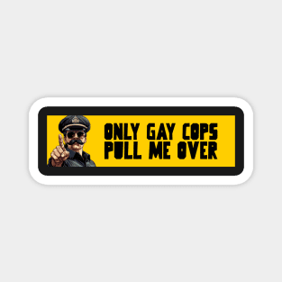 Only gay cops pull me over Magnet