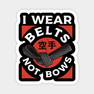 Karate I Wear Belts Not Bows Martial Arts Girl Women Magnet