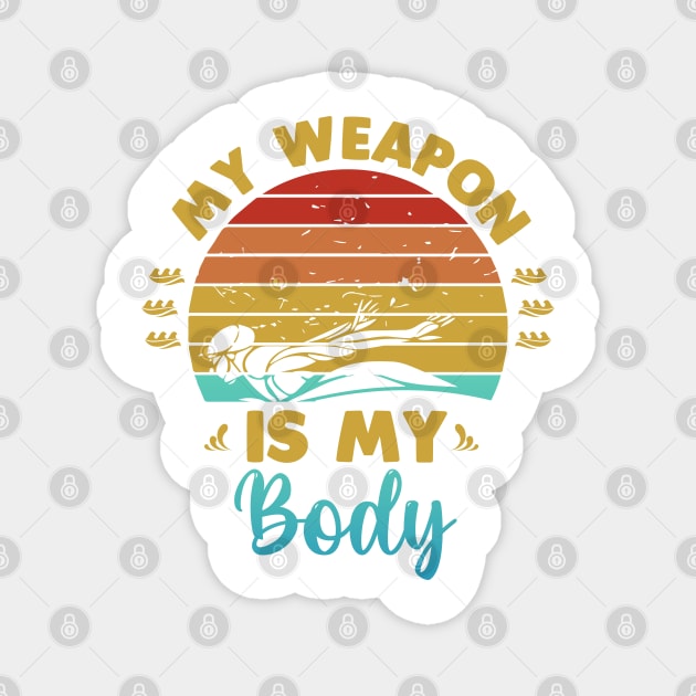 My weapon is my body Magnet by Swimarts