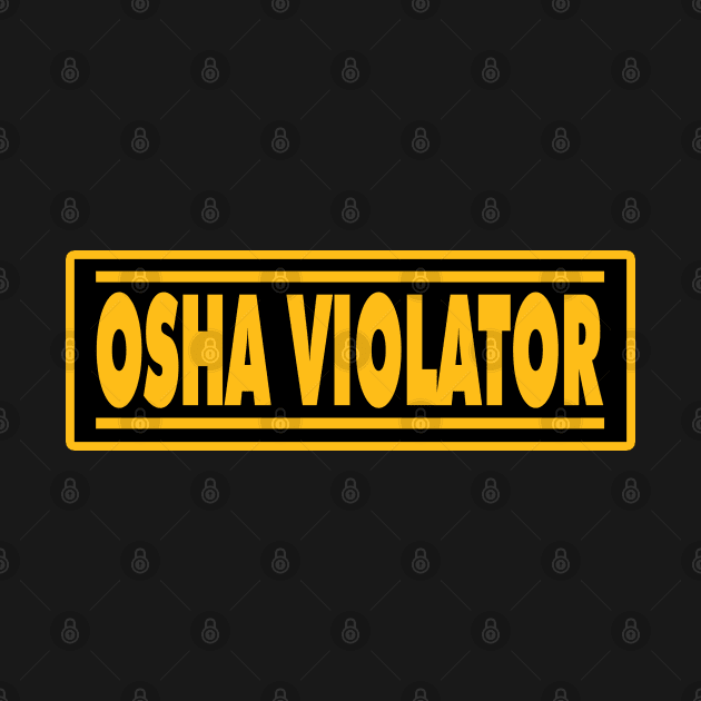 OSHA Violator by  The best hard hat stickers 