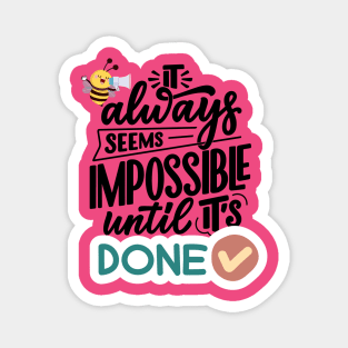 It always seems impossible until it's done Magnet