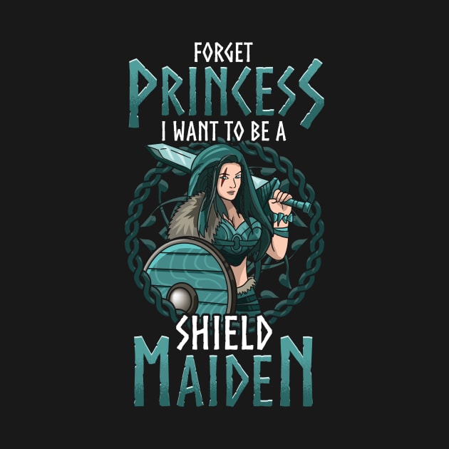 Cute Forget Princess I Want To Be A Shield Maiden by theperfectpresents