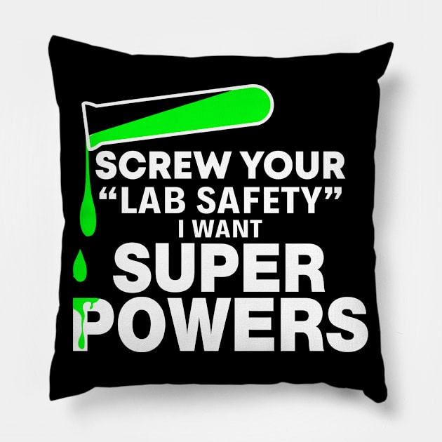 Screw Your Lab Safety Super Power - Funny T Shirts Sayings - Funny T Shirts For Women - SarcasticT Shirts Pillow by Murder By Text