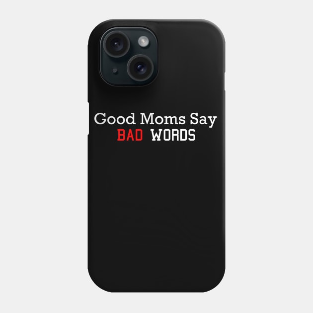 Good Moms Say Bad words Phone Case by MultiiDesign