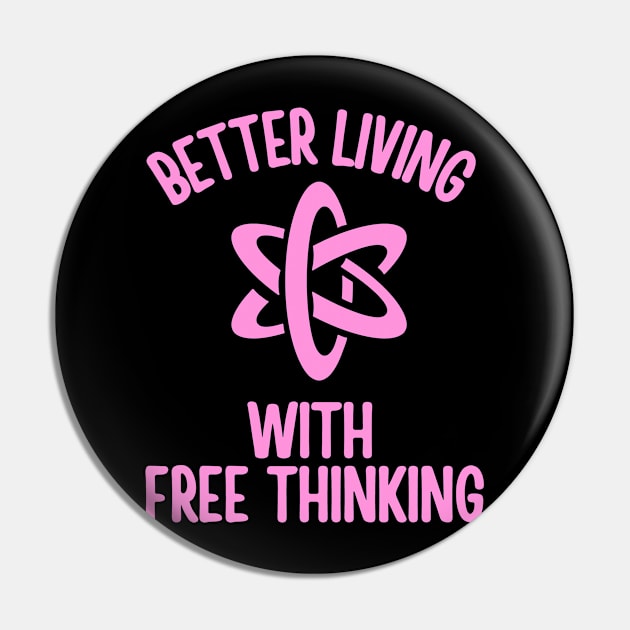 Better Living With Free Thinking Pin by TeeNoir