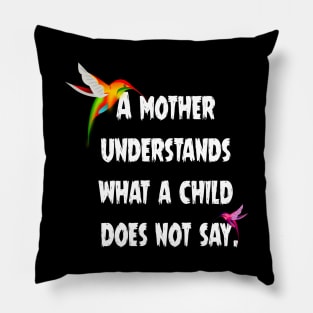 A mother understands what a child does not say. Pillow