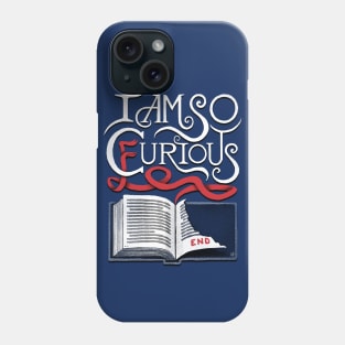 I Am So Curious Furious V2 Phone Case