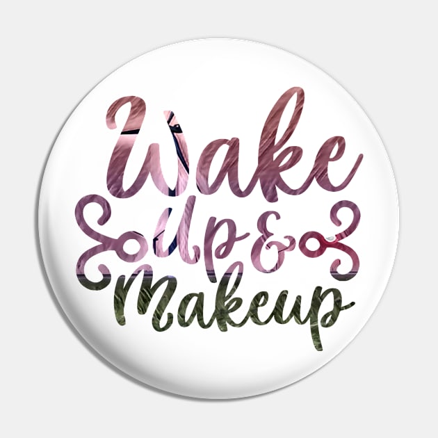 WAKE UP AND MAKEUP Pin by PsyCave