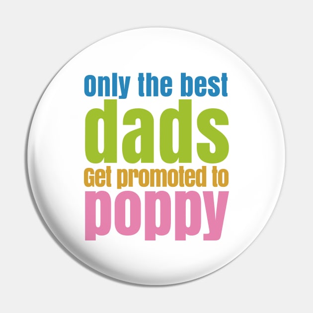 ONLY THE BEST DADS GET PROMOTE TO POPPY Pin by bluesea33