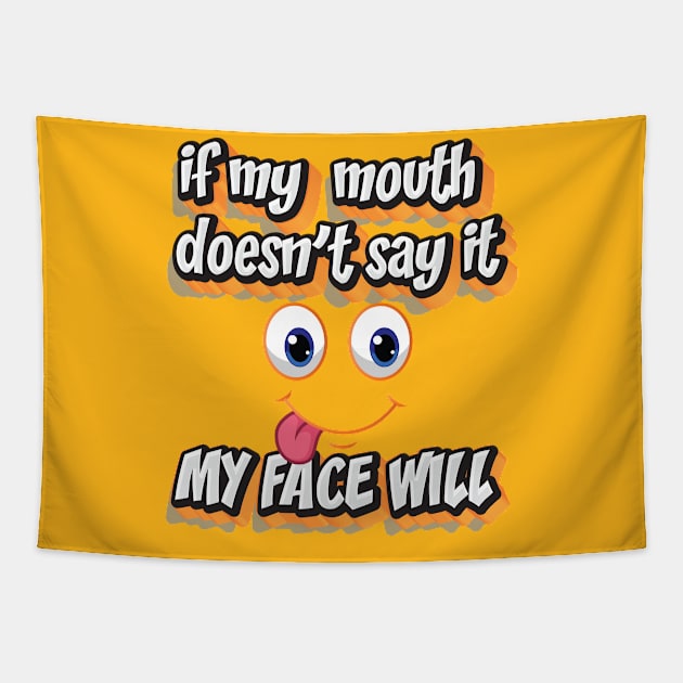 IF MY MOUTH DOESN'T SAY || FUNNY QUOTES Tapestry by STUDIOVO