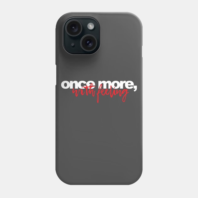 Once More, With Feeling Phone Case by lyndsayruelle