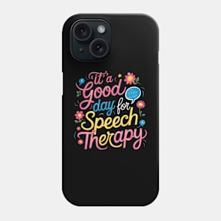 Its A Good Day For Speech Therapy Pathologist SLP Phone Case