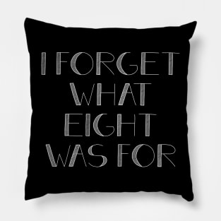 I FORGET WHAT EIGHT WAS FOR violent femmes Pillow