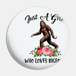 Just a girl who loves Bigfoot Pin