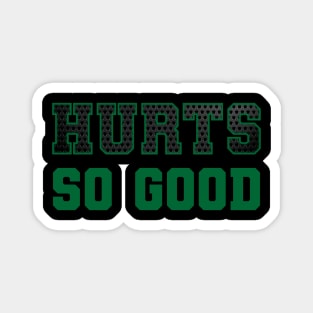 Hurts so good Magnet