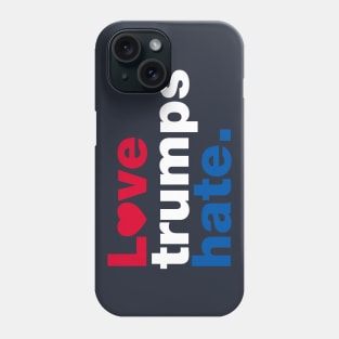 Love Trumps Hate Phone Case