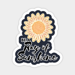 Be A Ray of Sunshine Sunflower Magnet