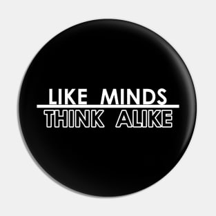 Like Minds Think Alike Pin