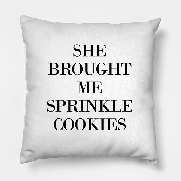 She Brought Me Sprinkle Cookies Pillow by meganmiranda