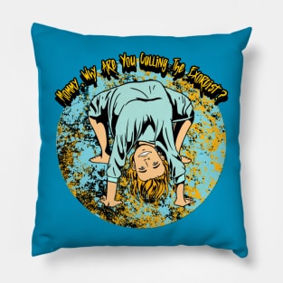 Mommy Why Are You Calling The Exorcist? Graphic Pillow