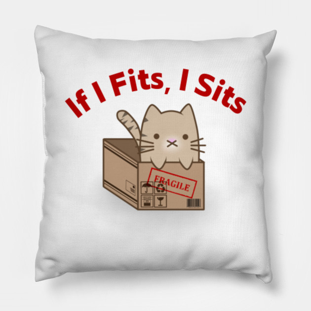 If I Fits I Sits Cats And Kittens Pillow Teepublic