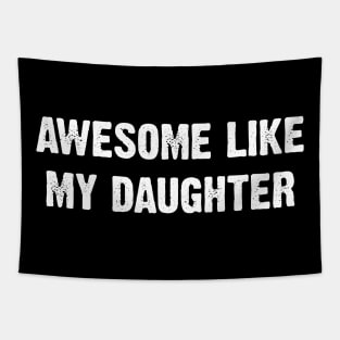 Awesome Like My Daughter Tapestry