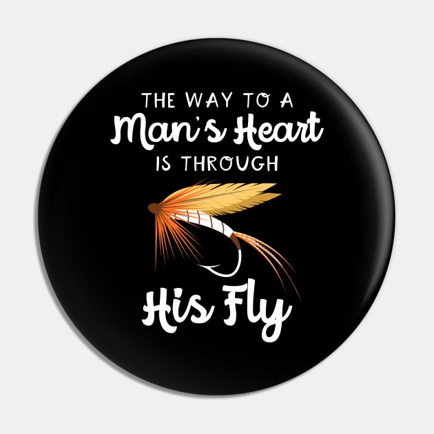 The Way To A Man's Heart Fly Fishing Pin by maxcode