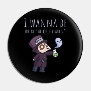 I Wanna Be Where The People Aren't Pin