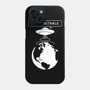 Environmental Awareness Quote - Planet not habitable Phone Case