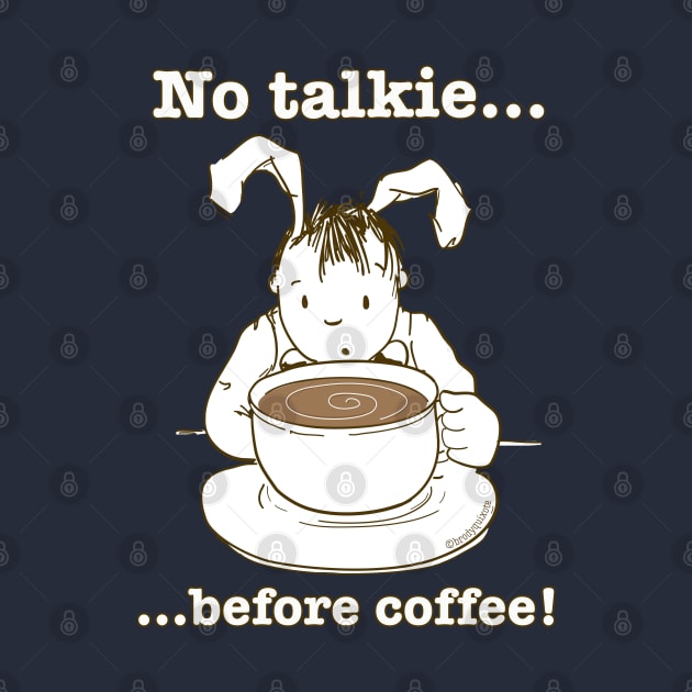 Sleepy Rabbit No Talkie Before Coffee by brodyquixote