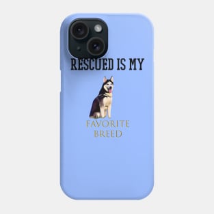rescued is my favorite breed Phone Case