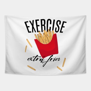 Exercise or extra fries Tapestry