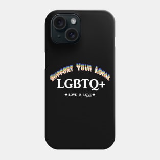 Support your local LGBTQ+ Phone Case