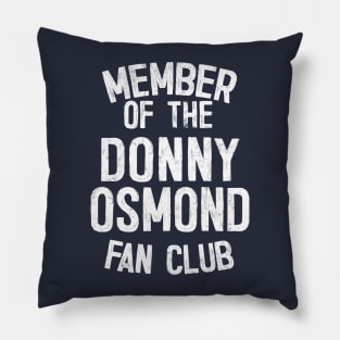 Member of the Donny Osmond Fan Club Pillow