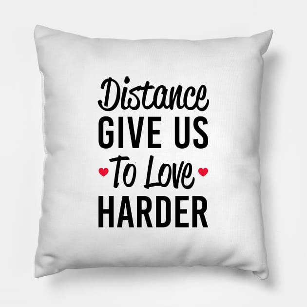 Distance Give Us To love Harder Pillow by TikOLoRd