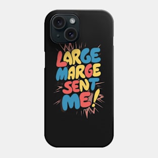 Large Marge Sent Me Phone Case