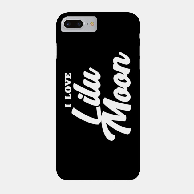 I Love Lilu Moon Celebrity Phone Case Teepublic