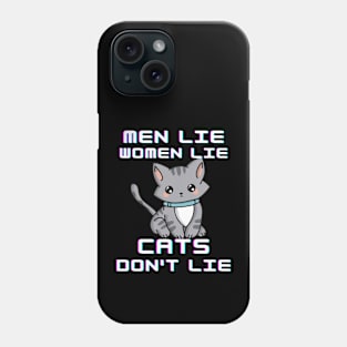 Men Lie Women Lie Cats Don't Lie Phone Case