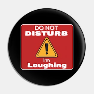Do Not Disturb Im Laughing Pin