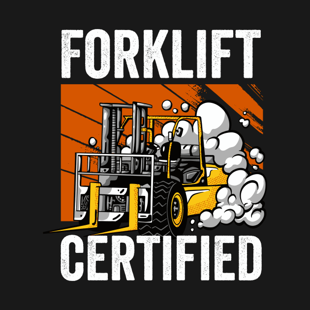 Forklift Certified Funny Forklift Driver by Visual Vibes