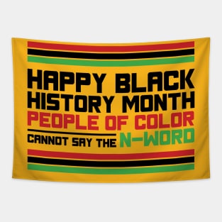 HAPPY BLACK HISTORY MONTH PEOPLE OF COLOR CANNOT SAY THE N-WORD TEE SWEATER HOODIE GIFT PRESENT BIRTHDAY CHRISTMAS Tapestry