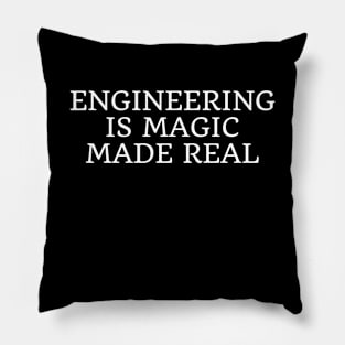 Engineering is magic made real Pillow