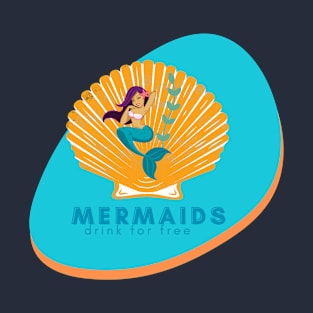 Mermaids Drink for Free T-Shirt