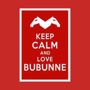 Keep Calm and Love Bubunne T-Shirt